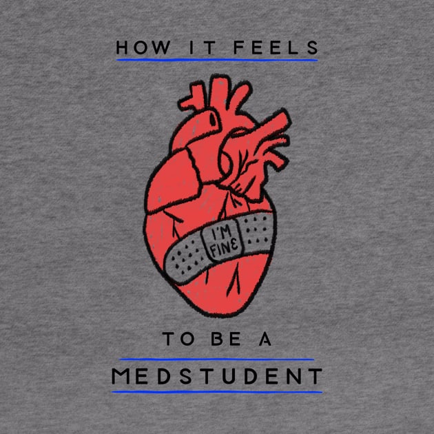 How It Feels To Be A Medstudent - Medical Student In Medschool by Medical Student Tees